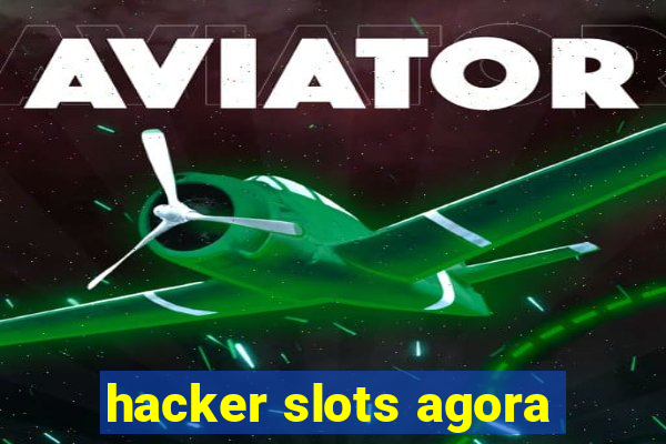 hacker slots agora